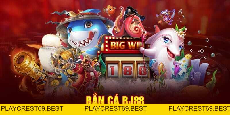 Giới Thiệu Game Bắn Cá BJ88 Và Những Bí Quyết Chơi Hay - playcrest69