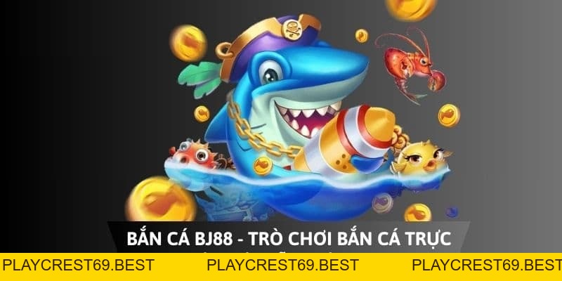 Giới Thiệu Game Bắn Cá BJ88 Và Những Bí Quyết Chơi Hay - playcrest69 Giới Thiệu Game Bắn Cá BJ88 Và Những Bí Quyết Chơi Hay - playcrest69