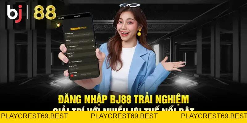 Hướng Dẫn BJ88 Đăng Nhập Dễ Dàng Trên Mọi Thiết Bị - playcrest69 Hướng Dẫn BJ88 Đăng Nhập Dễ Dàng Trên Mọi Thiết Bị - playcrest69