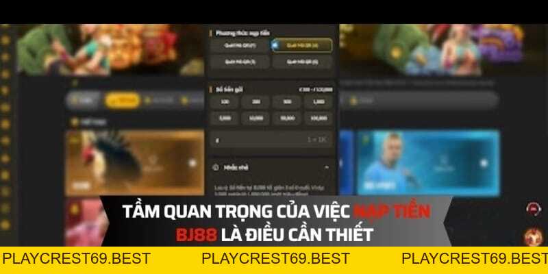 Cách Nạp Tiền Bj88 - Hướng Dẫn Chi Tiết Cho Tân Thủ - playcrest69