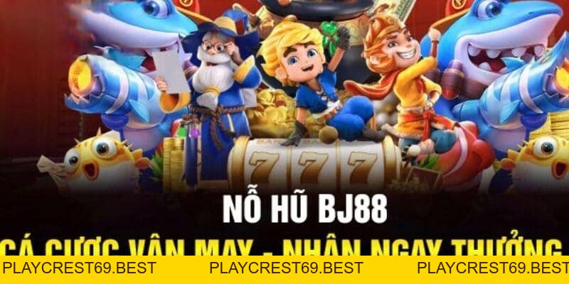 Nổ Hũ Bj88 - Trải Nghiệm Giải Trí Đỉnh Cao Với 6 Ưu Điểm Vượt Trội - playcrest69