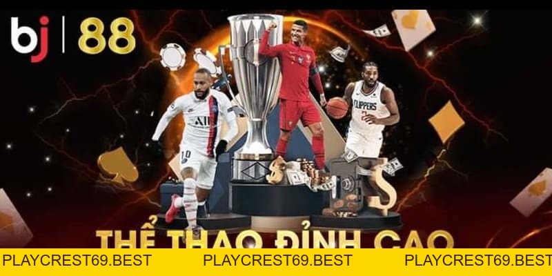 Sảnh Thể Thao BJ88 Mới Mẻ Và Rinh Được Phần Thưởng Khủng - playcrest69 Sảnh Thể Thao BJ88 Mới Mẻ Và Rinh Được Phần Thưởng Khủng - playcrest69