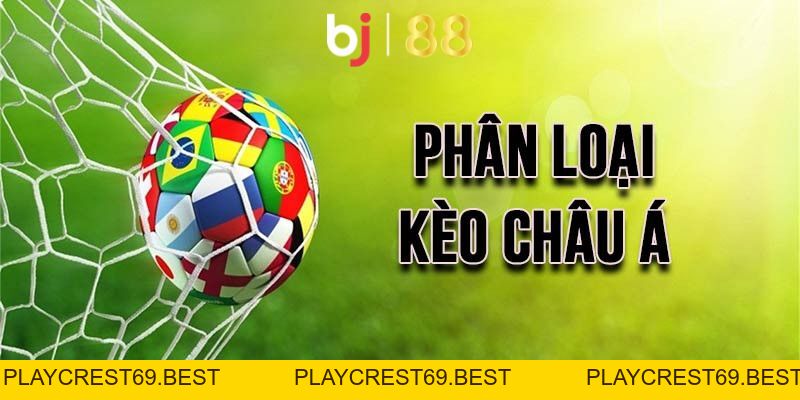 Kèo Châu Á Là Gì? Bí Quyết Cá Cược Đạt Hiệu Quả Cao Nhất - playcrest69
