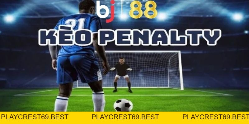 Kèo Penalty Là Gì? Kinh Nghiệm Chơi Kèo Cược Dễ Thắng Lớn - playcrest69