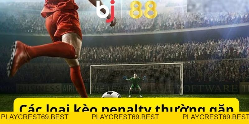 Kèo Penalty Là Gì? Kinh Nghiệm Chơi Kèo Cược Dễ Thắng Lớn - playcrest69