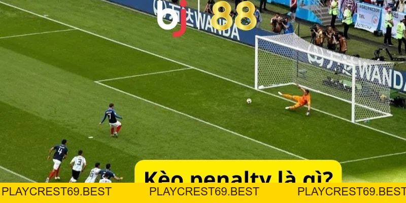 Kèo Penalty Là Gì? Kinh Nghiệm Chơi Kèo Cược Dễ Thắng Lớn - playcrest69