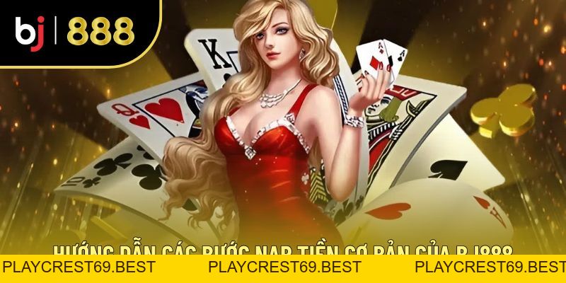 Giới Thiệu BJ88 - Nạp Tiền Tức Thì, Trải Nghiệm Thả Ga - playcrest69