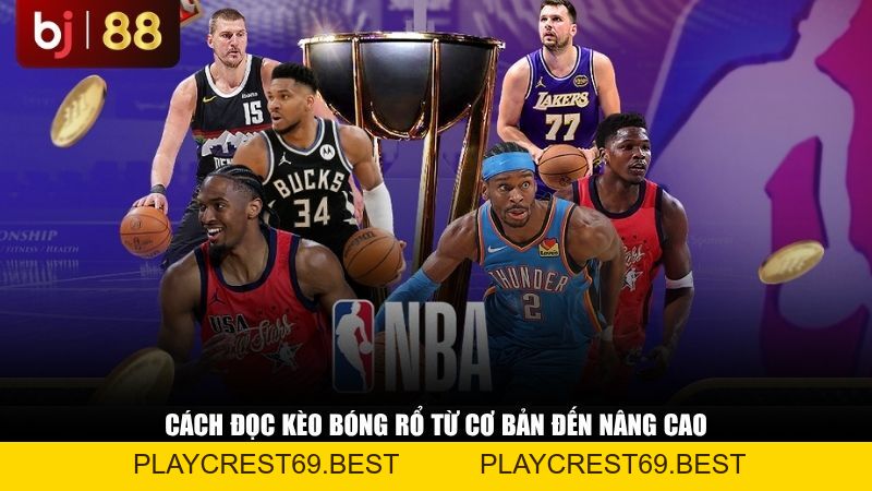 Cá Cược Bóng Rổ Là Gì? Hướng Dẫn Cách Đọc Kèo Bóng Rổ Từ A-Z - playcrest69