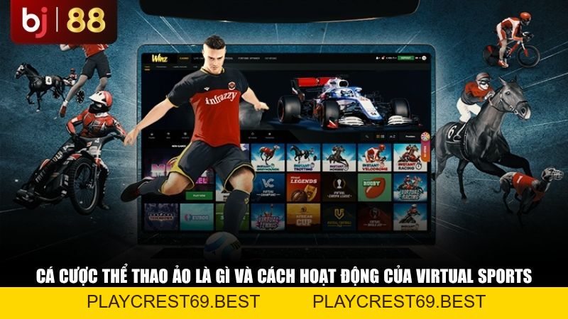 Tìm Hiểu Về Cá Cược Thể Thao Ảo: Luật Chơi Và Cách Tính Tiền Thắng Cược - playcrest69