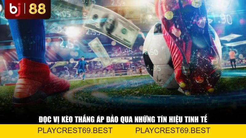 Cược Thắng Áp Đảo Là Gì? Toàn Tập Kinh Nghiệm Chơi Kèo Thắng Áp Đảo 2026 - playcrest69