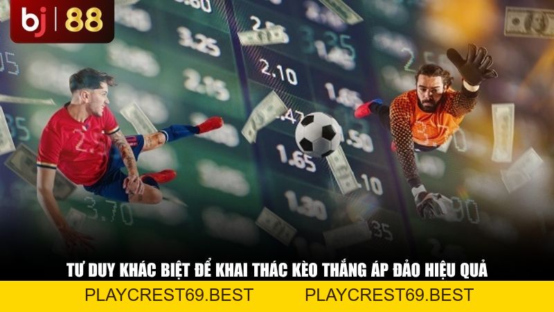 Cược Thắng Áp Đảo Là Gì? Toàn Tập Kinh Nghiệm Chơi Kèo Thắng Áp Đảo 2026 - playcrest69