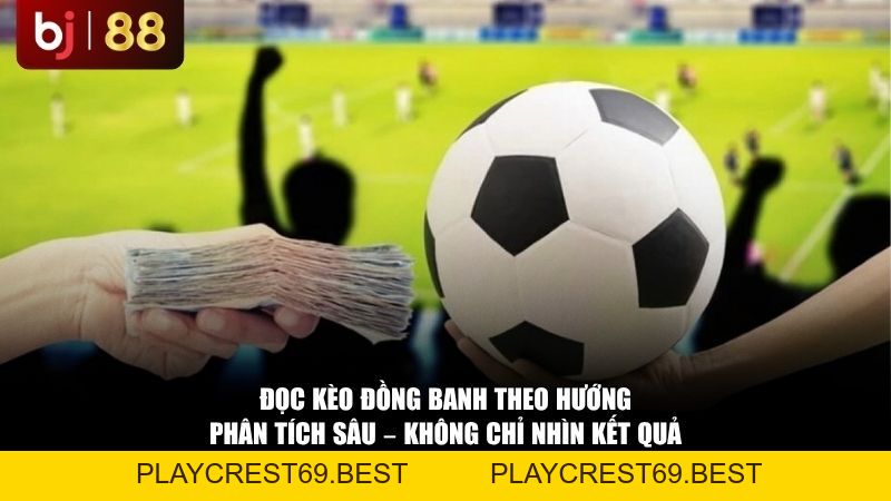 Kèo Đồng Banh Là Gì? Tổng Hợp Toàn Bộ Kiến Thức Và Mẹo Chơi Hiệu Quả - playcrest69