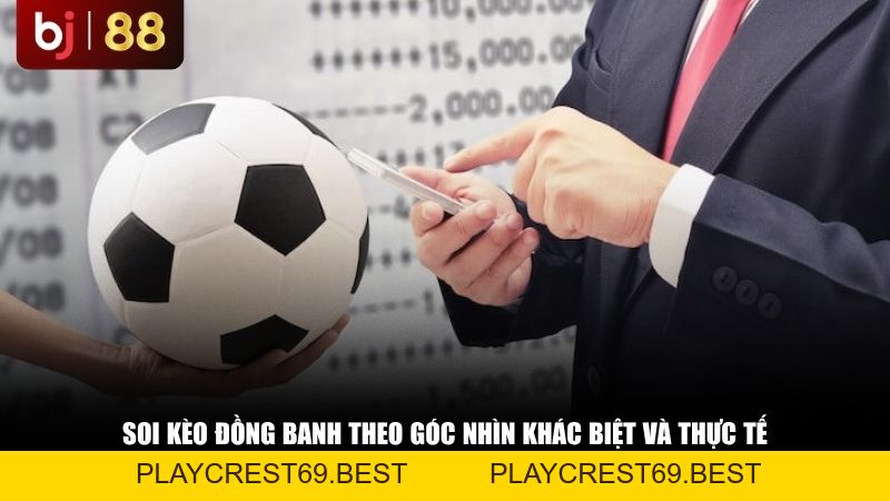 Kèo Đồng Banh Là Gì? Tổng Hợp Toàn Bộ Kiến Thức Và Mẹo Chơi Hiệu Quả - playcrest69