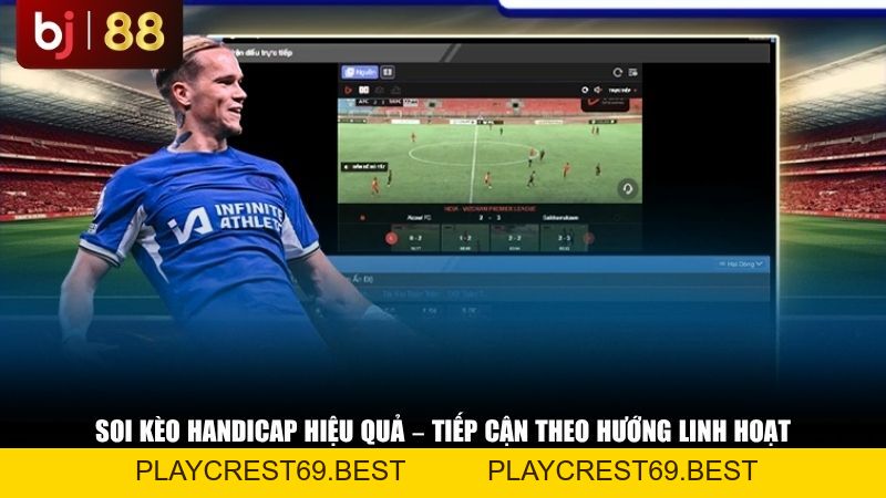Kèo Handicap Là Gì? Toàn Tập Kiến Thức Và Cách Soi Kèo Handicap Hiệu Quả - playcrest69