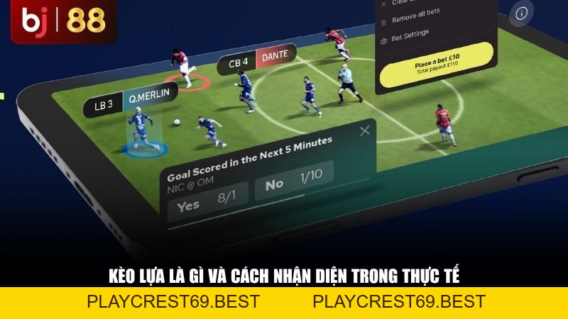 Giải Mã Thuật Ngữ Kèo Lựa Là Gì Trong Bóng Đá: Khi Nào Nên Chọn Cửa Này? - playcrest69