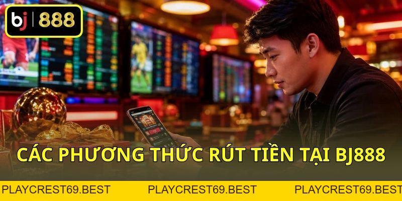 Nạp Tiền BJ888 – Hướng Dẫn Giao Dịch Nhanh Và Đúng Cách - playcrest69